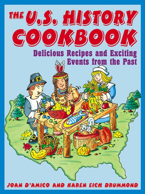 Title details for The U.S. History Cookbook by Karen E. D'Amico - Available